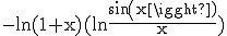 \rm -ln(1+x)(ln\frac{sin(x)}{x})